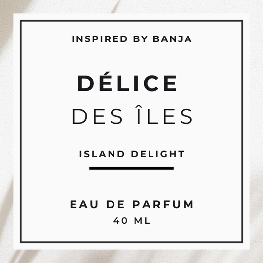 Délice des Îles 'Island Delight' - Inspired by BANJA